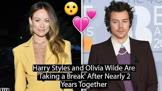 Harry Styles and Olivia Wilde Are 'Taking a Break' After Nearly 2 Years Together