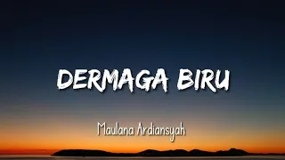 DERMAGA BIRU - MAULANA ARDIANSYAH   (LIRIK)