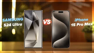 Samsung Galaxy S24 Ultra VS iPhone 15 Pro Max