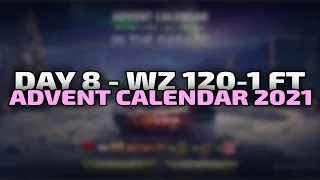 WZ 120-1 FT - Day 8 - Advent Calendar 2021 | World of Tanks
