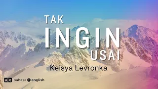 Tak Ingin Usai - Keisya Levronka (Lirik Series Bahasa + English)