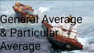 Maritime Law - General average & particular average definition, meaning, explanation with example.