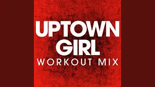 Uptown Girl (Extended Workout Mix)