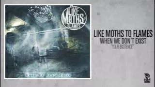 Like Moths To Flames - Your Existence