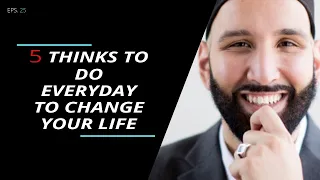 5 THINGS TO DO EVERYDAY TO CHANGE YOUR LIFE |Sheikh Omar Suleiman |