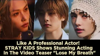 Like A Professional Actor! STRAY KIDS Shows Stunning Acting In The Video Teaser "Lose My Breath"