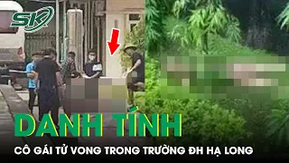 Xác Định Danh Tính Cô Gái Tử Vong Không Áo Quần Ở Trong Khuôn Viên Trường Đại Học Hạ Long | SKĐS