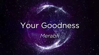 Your Goodness - Merabh
