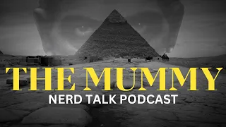 Nerd Talk - The Mummy 1932