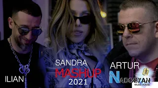 ILIAN, SANDRA, ARTUR NADOSYAN - MASHUP 2021