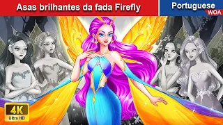 Asas brilhantes da fada Firefly 🌈 Contos de fadas Portugueses 💕 @WOAPoturgueseFairyTales