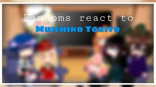Fandoms react to Muichirou tokitou | credits in description | part 4 |