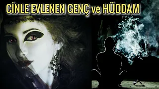 CİNLE EVLENEN GENÇ VE HÜDDAM (Paranormal) (Korku Hikayeleri)