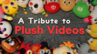 A Tribute to Plush Videos