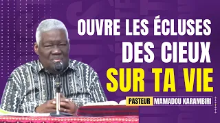 Pasteur Mamadou KARAMBIRI - OUVRE LES ÉCLUSES DES CIEUX POUR TA VIE.