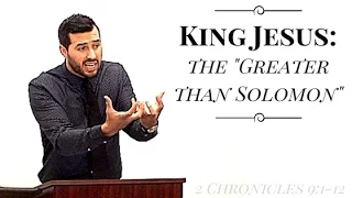 King Jesus: The "Greater Than Solomon"