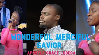 WONDERFUL MERCIFUL SAVIOR | APOSTLE GRACE LUBEGA