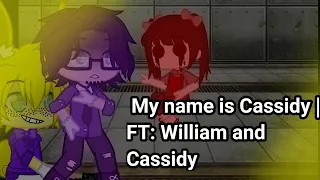 My name is Cassidy | FT: William and Cassidy | FNaF