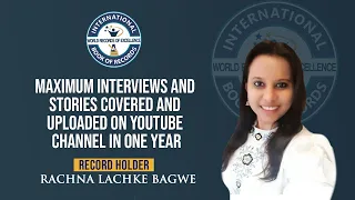 MAXIMUM INTERVIEWS AND STORIES COVERED AND UPLOADED ON YOUTUBE CHANNEL IN ONE YEAR