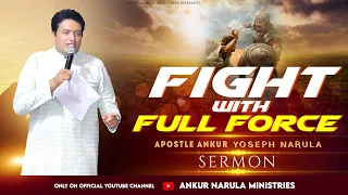 Fight With Full Force || Sermon by Apostle Ankur Yoseph Narula || Ankur Narula Ministries