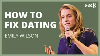 Emily Wilson | SEEK22 | Why Dating Culture Is a Mess and How You Can Fix It