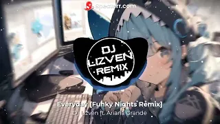 Dj Lizven ft. Ariana Grande - Everyday [Funky Nights Remix]