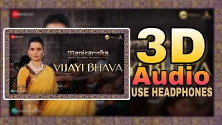 Vijayi Bhava| 3d_Audio|Manikarnika| Kangana_Ranaut|10D Songs Hindi