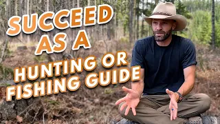 HOW TO Succeed as a Hunting or Fishing Guide For The Long-Term