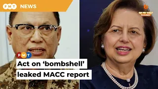 Failure to act on ‘bombshell’ leaked MACC report could lead to trust deficit