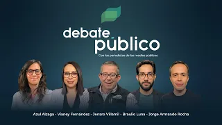 Debate Público | 07 Mayo 2024