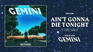 MACKLEMORE FEAT ERIC NALLY - AIN'T GONNA DIE TONIGHT