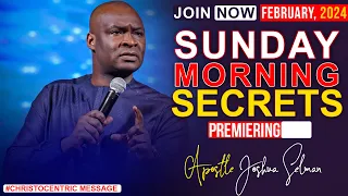 SUNDAY SECRETS, 11TH FEBRUARY 2024 - Apostle Joshua Selman Commanding Your Morning