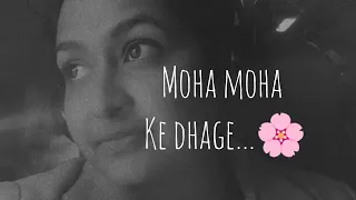 Moha moha ke dhage #bollywood