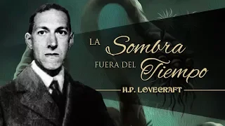 LA SOMBRA FUERA DEL TIEMPO, de H. P. LOVECRAFT 🦑