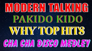 MODERN TALKING x PAKIDO KIDO x WHY - RANDY, PRODY, ARLENE - BEST CHA CHA DISCO MEDLEY 2022