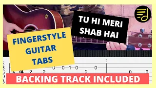 Tu Hi Meri Shab Hai | Easy Fingerstyle Lesson | Guitar Tabs + Backing Track |