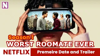 Worst Roommate Ever Season 1 Premiere Date and Trailer- Release on Netflix