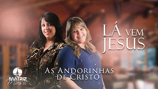 As Andorinhas de Cristo - Lá vem Jesus