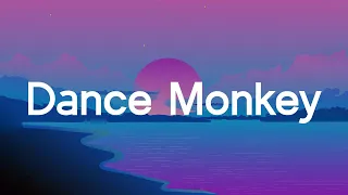 Dance Monkey - Tones and I (Lyrics) Alan Walker, James Arthur, Dua Lipa....