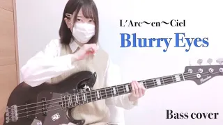 L'Arc~en~Ciel / Blurry Eyes 【Bass cover】