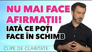 Afirmațiile nu funcționează? CE SĂ FACI ÎN SCHIMB  - Daniel Cirț