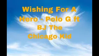 Wishing For A Hero - Polo G ft BJ The Chicago Kid (Clean Lyrics)