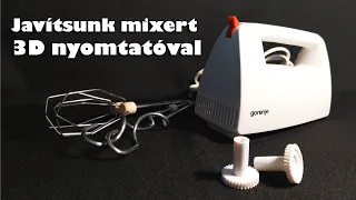 Javítsunk mixert 3D nyomtatóval  ◆ Reparáció