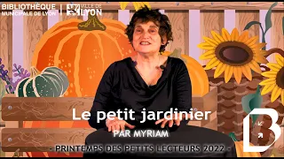 Le petit jardinier : comptines et jeux de doigts - Bibliothèque municipale de Lyon