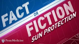 Sun Protection: Fact or Fiction