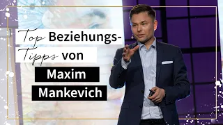 Die Top-Tipps für eine erfüllte Beziehung - Interview mit Maxim Mankevich