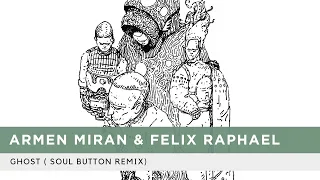 Armen Miran & Felix Raphael - Ghost (Soul Button Remix)