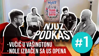 NJUZ PODKAST #1: Vučić na hoklici u Vašingtonu, Nole izbačen sa US Opena