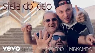 Gianni Celeste, Clementino, Mirkomiro - Stella Do' Cielo (Video Ufficiale 2016)