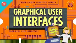 Graphical User Interfaces: Crash Course Computer Science #26